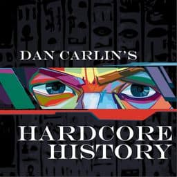 Hardcore History with Dan Carlin podcast cover art