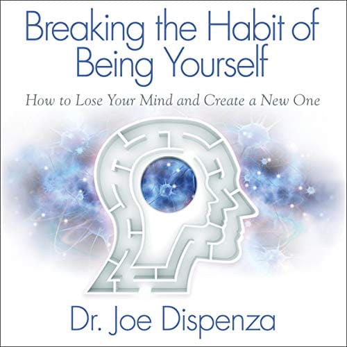 Cover of Breaking the Habit of Being Yourself by Dr. Joe Dispenza