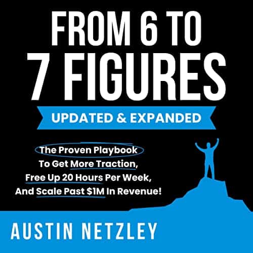 Cover of From 6 To 7 Figures By Austin Netzley