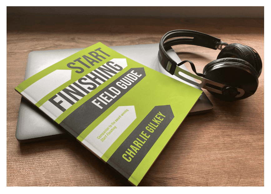 Start Finishing by Charlie Gilkey