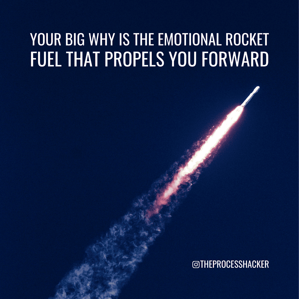 Your Big Why is the Emotional Rocket Fuel that propels you forward. - Live It