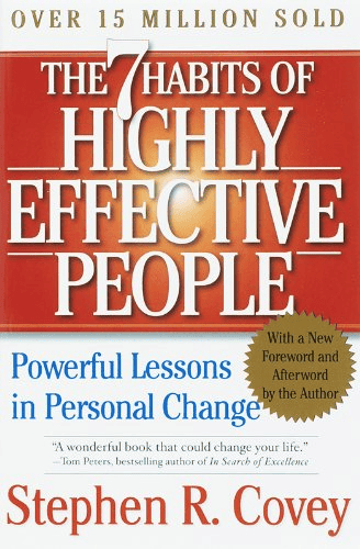 The Seven Habits of Highly Effective People: Powerful Lessons in Personal Change by Stephen Covey