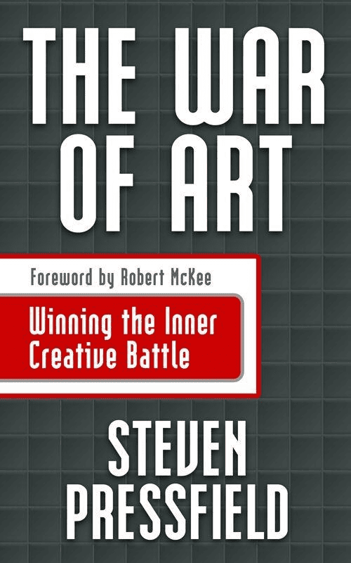 The War of Art: Break Through the Blocks and Win Your Inner Creative Battles by Steven Pressfield