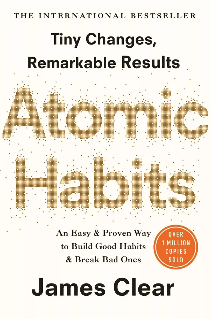 Atomic Habits: An Easy & Proven Way to Build Good Habits & Break Bad Ones by James Clear