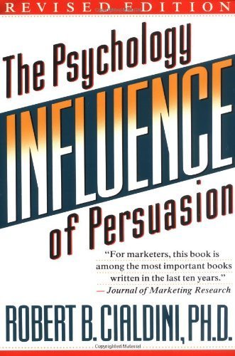 Influence: The Psychology of Persuasion by Robert Cialdini