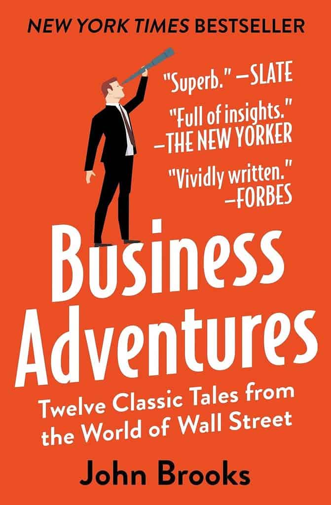 Business Adventures: Twelve Classic Tales from the World of Wall Street by John Brooks